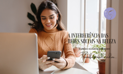 A interferência das redes sociais na beleza